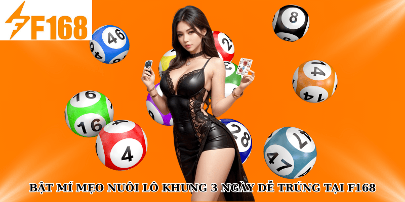 Bật Mí Mẹo Nuôi Lô Khung 3 Ngày Dễ Trúng Tại F168 4 Bật Mí Mẹo Nuôi Lô Khung 3 Ngày Dễ Trúng Tại F168