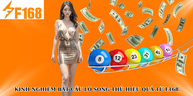 Kinh Nghiệm Bắt Cầu Lô Song Thủ Hiệu Quả Từ F168 4 Kinh Nghiệm Bắt Cầu Lô Song Thủ Hiệu Quả Từ F168
