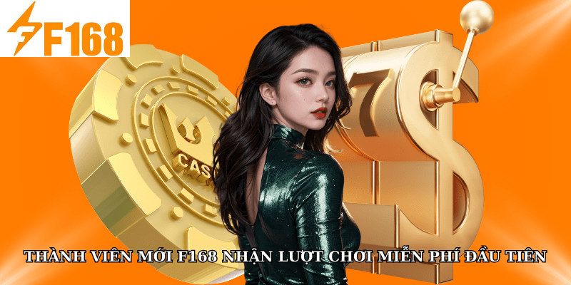 Thành Viên Mới F168 Nhận Lượt Chơi Miễn Phí Đầu Tiên 4 Thành Viên Mới F168 Nhận Lượt Chơi Miễn Phí Đầu Tiên